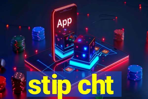 stip cht